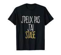 J'peux Pas, J'ai Stage | Citation Pour Futur Stagiaire T-Shirt