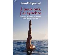 J'peux pas, j'ai synchro - Jean-Philippe Jel - Favre Pierre-Marcel Eds - broché - Biographie