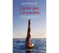 J'peux Pas, J'ai Synchro - Parcours Insolite D'un Homme Qui A Réinventé Sa Vie