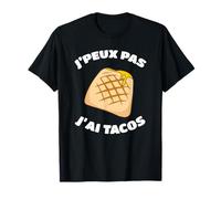 J'Peux Pas J'ai Tacos Humour Cadeau Drôle Tacos Francais T-Shirt