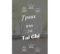 J'peux pas j'ai Tai Chi: Carnet de notes pour sportif / sportive passionné(e) | 124 pages lignées | format 15,24 x 22,89 cm