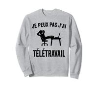 J'Peux Pas J'ai Télétravail Dôle Télétravail Homme Femme Sweatshirt