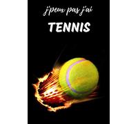 J'peux pas j'ai Tennis Carnet de notes pour passionné: 121 pages lignées| sportif raquette | Cadeau Anniversaire Noël Homme Femme Enfant fille Garçon