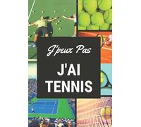 J'peux pas J'ai Tennis: Carnet de notes pour sportif / sportive passionné(e) de tennis | 124 pages lignées | format 15,24 x 22,89 cm