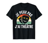 J'peux Pas J'ai Théâtre Artiste Comédien Comédienne T-Shirt