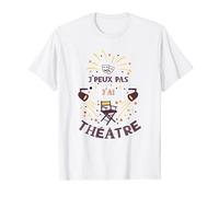 J'peux Pas J'ai Théâtre Artiste Comédien Comédienne T-Shirt