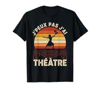 J'peux Pas J'Ai Théâtre Comédien Actrice Humour Scène Masque T-Shirt