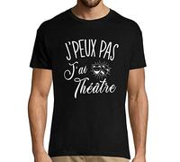 J'peux Pas J'Ai théatre | T-Shirt Homme Humour/Fun/Drôle M