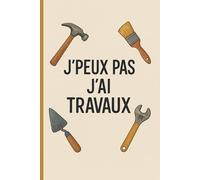 J'peux pas j'ai travaux: Carnet de travaux - rénovation maison
