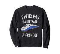 J'peux Pas J'ai Un Train à Prendre Départ Gare Station Sweatshirt