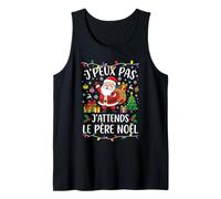 J'Peux Pas J'attends Le Père Noël Drôle Joyeux Noel Débardeur
