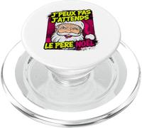 J'Peux Pas J'attends Le Père Noël Drôle Joyeux Noel PopSockets PopGrip pour MagSafe