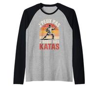 J'Peux Pas J'Bosse Mes Katas Karate Manche Raglan