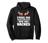 J'peux pas Je DOI voir mes aller vache vaches Sweat à Capuche