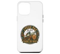 J'Peux Pas Je Dois Faire Bois Hachette Bûcheron Tronçonneuse Coque pour iPhone 12 Pro Max