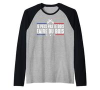 J'peux Pas Je Dois Faire de Bois Bûcheron Tronçonneuse Drôle Manche Raglan