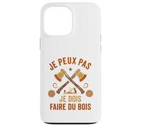 J'Peux Pas Je Dois Faire du Bois Tronçonneuse Drole Bûcheron Coque pour iPhone 13 Pro Max