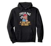 J'Peux Pas Je Dois Faire Du Bois Tronçonneuse Drole Bûcheron Sweat à Capuche
