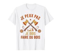 J'Peux Pas Je Dois Faire du Bois Tronçonneuse Drole Bûcheron T-Shirt