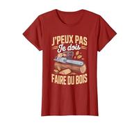 J'Peux Pas Je Dois Faire du Bois Tronçonneuse Drole Bûcheron T-Shirt, Femme, Canneberge, M