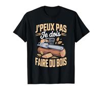 J'Peux Pas Je Dois Faire du Bois Tronçonneuse Drole Bûcheron T-Shirt, Homme, Noir, S