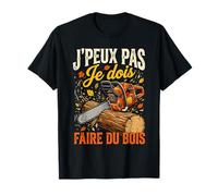 J'Peux Pas Je Dois Faire du Bois Tronçonneuse Drole T-Shirt