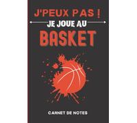 J'peux pas ! Je joue au Basket: Petit carnet de notes ligné vierge pour fan de basket