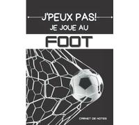 J'peux pas ! je joue au Foot: Carnet de notes pour passionnés de football