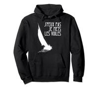 J'peux Pas Je Mets Les Voiles | Humour Départ Voyage Voilier Sweat à Capuche