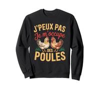 J'Peux Pas Je M'occupe Des Poules Fermier Poule Agricultures Sweatshirt