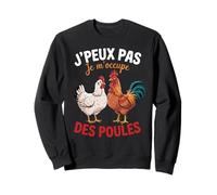 J'Peux Pas Je M'occupe Des Poules Fermier Poule Agricultures Sweatshirt