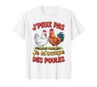 J'Peux Pas Je M'occupe Des Poules Fermier Poule Agricultures T-Shirt
