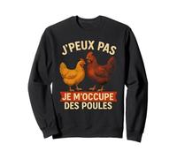 J'Peux Pas Je M'occupe des Poules Sweatshirt