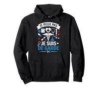 J'Peux Pas Je suis De Garde - Humour Docteur Drôle Médecin Sweat à Capuche