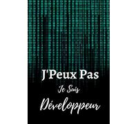 J'Peux Pas Je Suis Développeur: Carnet De Notes Ligné Original - Parfait Cadeau Pour Les Développeurs - Collègue, Ami Ou Famille | 120 Pages - Format 6" x 9" (15.2 x 22.9 cm).