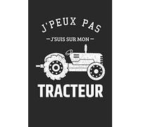 J'peux pas je suis sur mon Tracteur: Carnet de notes ligné drôle pour passionné de tracteur, Carnet de journal rigolo pour agriculteur, Joli Cadeau ... agricole, 120 pages, format 15,24x22,89cm