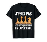 J'Peux Pas Je Transforme Mes Fails en Experience Echecs Pion T-Shirt