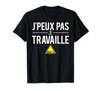 J'Peux Pas Je Travaille Pause Boulot Humour T-Shirt