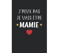 J'peux pas je vais être mamie: Carnet de notes annonce naissance mamie - 110 pages lignées - cadeau future grand mère original et mignon