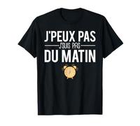 J'Peux Pas J'Suis Pas Du Matin Réveil Lundi Humour T-Shirt