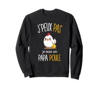 J'peux Pas j'suis Un Papa Poule Sweatshirt