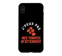 J'Peux Pas Mes Tomates M'Attendent Humour Jardinage Jardin Coque pour iPhone XS Max