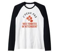 J'Peux Pas Mes Tomates M'Attendent Humour Jardinage Jardin Manche Raglan