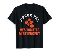J'Peux Pas Mes Tomates M'Attendent Humour Jardinage Jardin T-Shirt