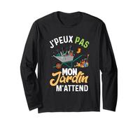 J'Peux Pas Mon Jardin M'Attend Drôle Jardinage Jardinier Manche Longue