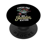 J'Peux Pas Mon Jardin M'Attend Drôle Jardinage Jardinier PopSockets PopGrip Adhésif