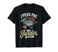 J'Peux Pas Mon Jardin M'Attend Drôle Jardinage Jardinier T-Shirt