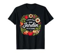 J'Peux Pas Mon Jardin M'Attend Drôle Jardinage T-Shirt
