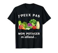 J'peux pas mon potager m'attend humour cadeau Jardinage T-Shirt