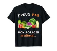 J'peux pas mon potager m'attend humour cadeau Jardinage T-Shirt